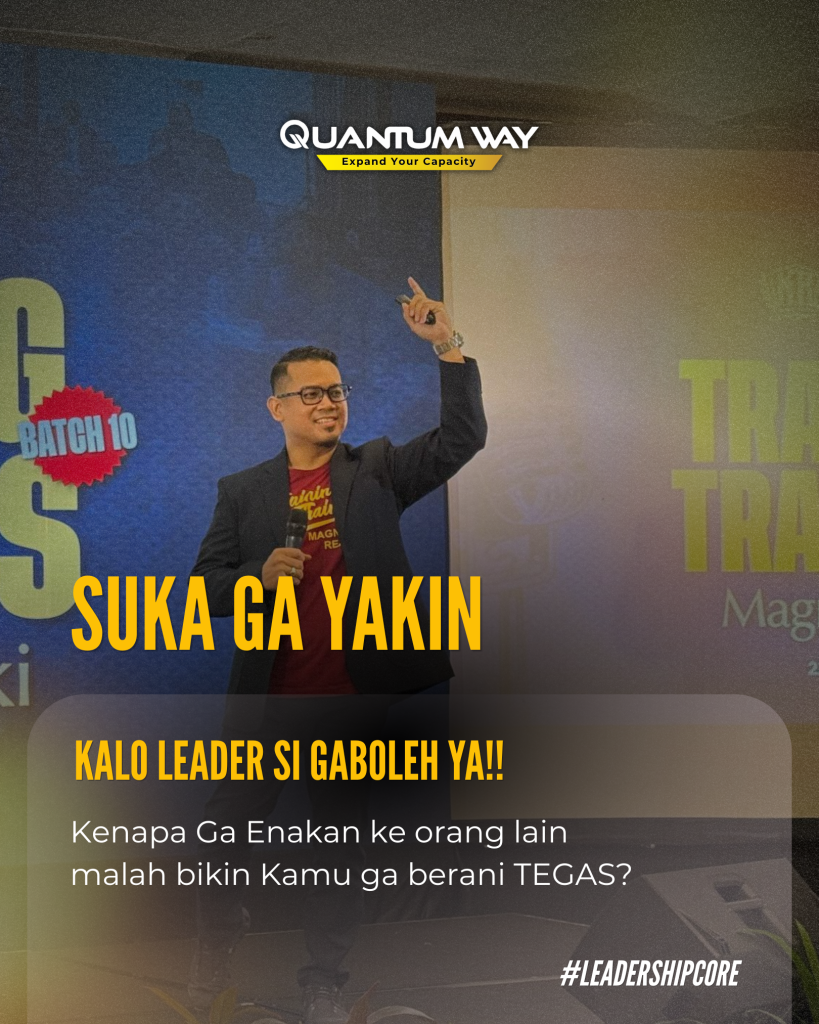Leader yang Takut Manusia Akan Kehilangan Ketegasan | Quantum Way